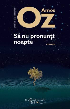 Amos Oz – Să nu pronunţi: noapte