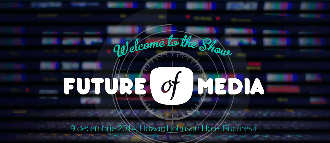 Future of Media 2014: tendinţe în advertising, digital si mobil